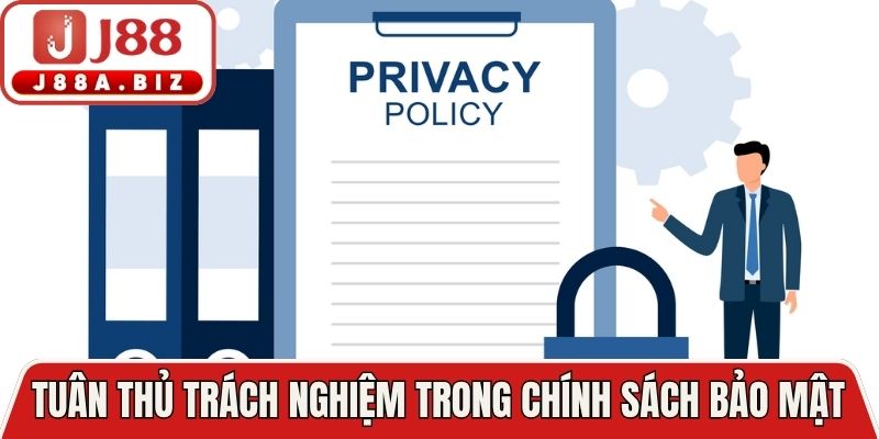 Anh em cần tuân thủ trách nghiệm trong chính sách bảo mật